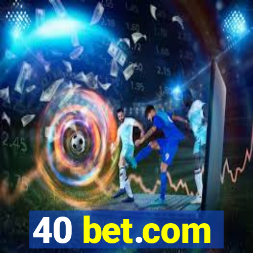 40 bet.com